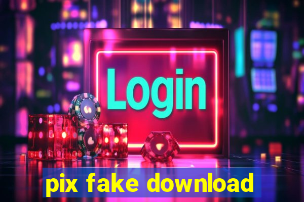 pix fake download